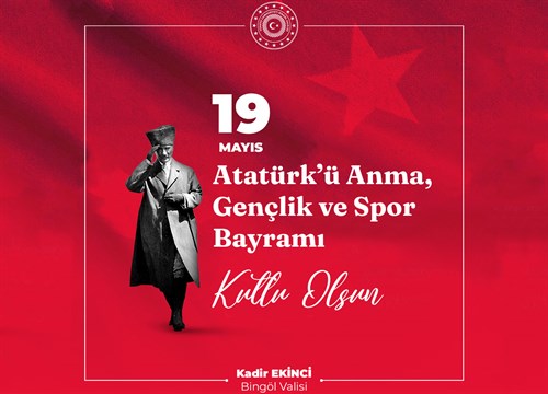 Valimiz Kadir Ekinci’nin “19 Mayıs Atatürk'ü Anma, Gençlik ve Spor Bayramı” Kutlama Mesajı