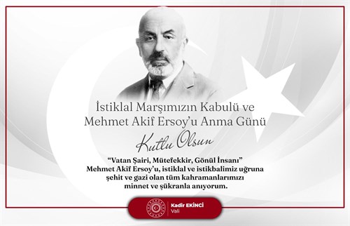 Valimiz Kadir Ekinci’nin ‘İstiklal Marşı’nın Kabulü ve Mehmet Akif Ersoy’u Anma Günü’ Mesajı